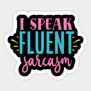 I Speak Fluent Sarcasm Sticker